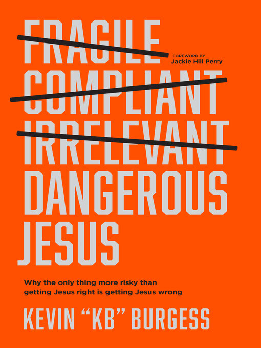 Title details for Dangerous Jesus by Kevin "KB" Burgess - Available